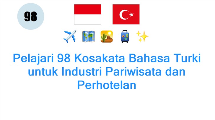 Pelajari 98 Kosakata Bahasa Turki untuk Industri Pariwisata dan Perhotelan